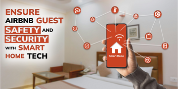 Ensure Airbnb Guest Safety and Security with Smart Home Tech