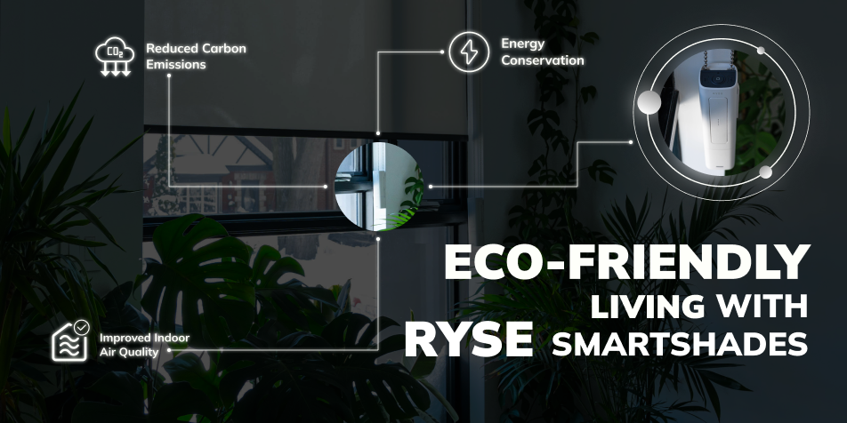 The Positive Environmental Impacts of RYSE SmartShades: Reducing Your Carbon Footprint